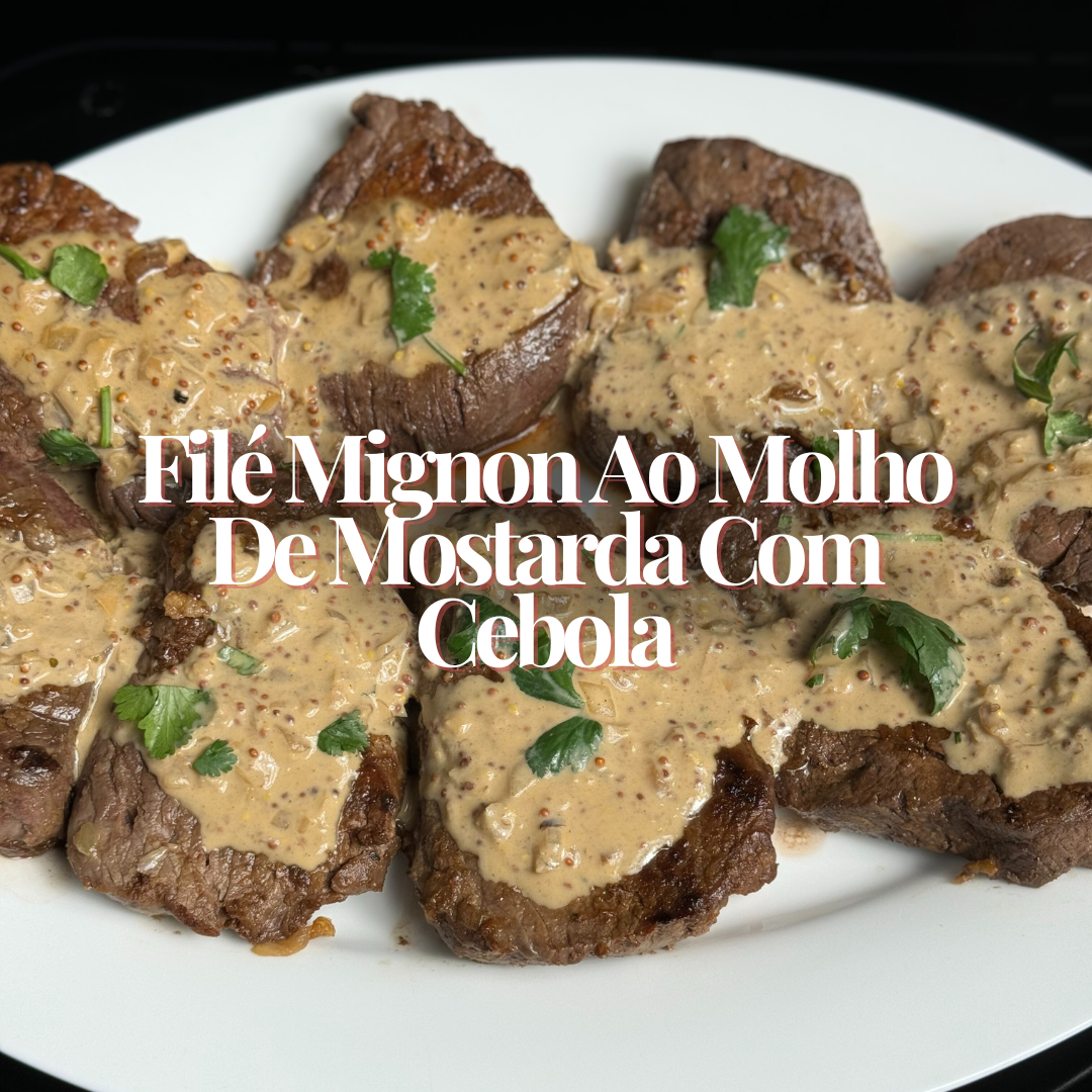 Filé Mignon ao Molho de Mostarda com Cebola